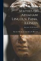 Statues of Abraham Lincoln. Pana, Illinois; Sculptors - M Mulligan 3