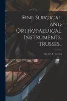 Fine Surgical and Orthopaedical Instruments, Trusses.. - cover