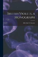 British Violets, a Monograph