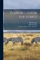 Plain Rules for the Stable - John 1801-1895 Gamgee,John 1831-1894 Gamgee - cover