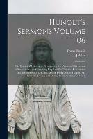 Hunolt's Sermons Volume 06: The Penitent Christian; or, Sermons on the Virtue and Sacrament of Penance, and on Everything Required for Christian Repentance and Amendment of Life, and Also on Doing Penance During the Time of a Jubilee, and During Public...