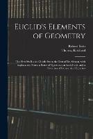 Euclid's Elements of Geometry: the First Six Books, Chiefly From the Text of Dr. Simson, With Explanatory Notes, a Series of Questions on Each Book, and a Selection of Geometrical Exercises