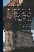 Ordinances and Acts of the Montreal Turnpike Trust [microform]