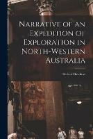 Narrative of an Expedition of Exploration in North-western Australia