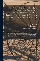 Travels Through Holland, Flanders, Germany, Denmark, Sweden, Lapland, Russia, the Ukraine & Poland in the Years 1768, 1769, & 1770: in Which is Particularly Minuted the Present State of Those Countries, Respecting Their Agriculture, Population, ...; 2 - Joseph Marshall - cover