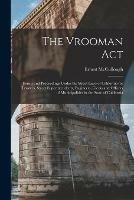The Vrooman Act: Forms and Proceedings Under the Street Laws of California for Trustees, Street Superintendents, Engineers, Clerks and Officers of Municipalities in the State of California