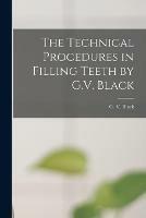 The Technical Procedures in Filling Teeth by G.V. Black - cover