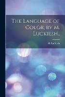 The Language of Color, by M. Luckiesh.. - cover