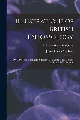 Illustrations of British Entomology; or, A Synopsis of Indigenous Insects: Containing Their Generic and Specific Distinctions; v. 8 (Mandibulata v. 4) (1831) - James Francis 1792-1853 Stephens - cover
