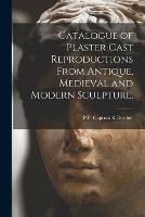 Catalogue of Plaster Cast Reproductions From Antique, Medieval and Modern Sculpture. - cover