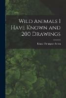 Wild Animals I Have Known and 200 Drawings [microform] - Ernest Thompson 1860-1946 Seton - cover