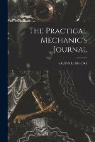The Practical Mechanic's Journal; v.8 AP-MR(1863-1864)