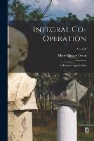 Integral Co-operation: Its Practical Application; no. 659 - Albert Kimsey Owen - cover