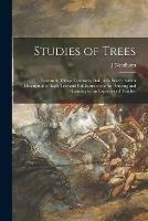 Studies of Trees: Lessons in Foliage Contrasts, Oak, Ash, Beech: With a Description of Each Tree and Full Instructions for Drawing and Painting by an Experienced Teacher