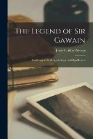 The Legend of Sir Gawain; Studies Upon Its Original Scope and Significance