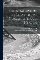 The Atmosphere in Relation to Human Life and Health - cover