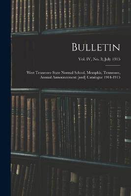 Bulletin: West Tennessee State Normal School, Memphis, Tennessee, Annual Announcement [and] Catalogue 1914-1915; vol. IV, no. 3; July 1915 - Anonymous - cover