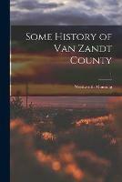 Some History of Van Zandt County; 1
