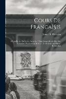 Cours De FrancaIis: D'apreI s La MeI thode Naturelle = First French Book After the Natural or Pestalozzian Method: for Schools and Home Instruction - cover