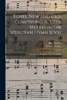 Tunes, New and Old, Comprising All the Metres in the Wesleyan Hymn Book: Also Chants, Responses, and Doxologies - John Dobson - cover