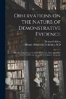 Observations on the Nature of Demonstrative Evidence: With an Explanation of Certain Difficulties Occurring in the Elements of Geometry, and Reflections on Language
