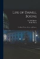 Life of Daniel Boone: the Great Western Hunter and Pioneer