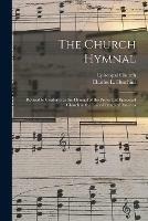 The Church Hymnal: Revised to Conform to the Hymnal of the Protestant Episcopal Church in the United States of America - cover