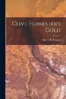 Clive Forrester's Gold [microform]