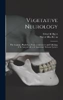Vegetative Neurology: the Anatomy, Physiology, Pharmacodynamics and Pathology of the Sympathetic and Autonomic Nervous Systems