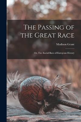 The Passing of the Great Race; or, The Racial Basis of European History - Madison Grant - cover