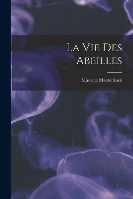 La Vie Des Abeilles - Maurice Maeterlinck - cover