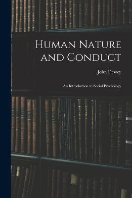 Human Nature and Conduct: An Introduction to Social Psychology - John Dewey - cover