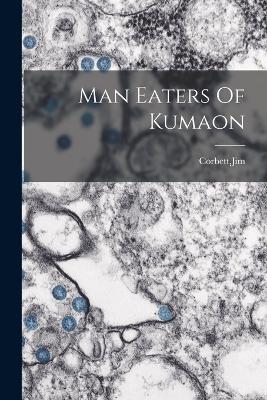 Man Eaters Of Kumaon - Jim Corbett - cover