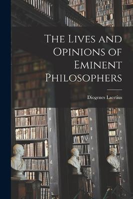 The Lives and Opinions of Eminent Philosophers - Diogenes Laertius - cover