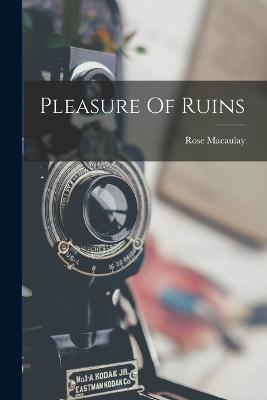Pleasure Of Ruins - Rose Macaulay - cover