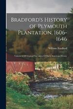 Bradford's History of Plymouth Plantation, 1606-1646: Volume 6 Of Original Narratives Of Early American History