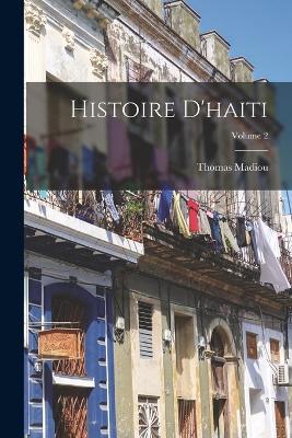 Histoire D'haiti; Volume 2 - Thomas Madiou - cover