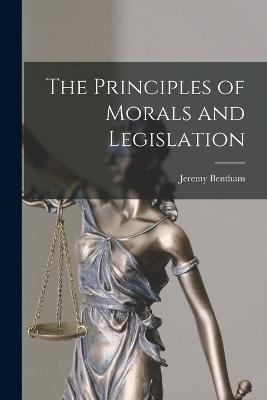The Principles of Morals and Legislation - Jeremy Bentham - cover
