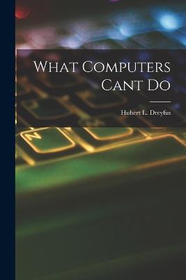What Computers Cant Do - Hubert L Dreyfus - cover