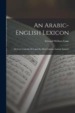 An Arabic-English Lexicon: Derived From the Best and the Most Copious Eastern Sources