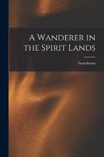 A Wanderer in the Spirit Lands