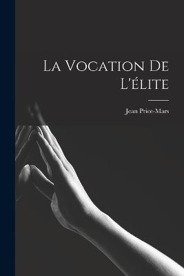 La vocation de l'élite - Jean Price-Mars - cover