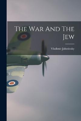 The War And The Jew - Vladimir Jabotinsky - cover