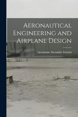 Aeronautical Engineering and Airplane Design - Lieutenant Alexander Klemin - cover