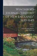 Winthrop's Journal, History of New England, 1630-1649; Volume 1