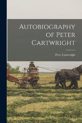Autobiography of Peter Cartwright - Peter Cartwright - cover