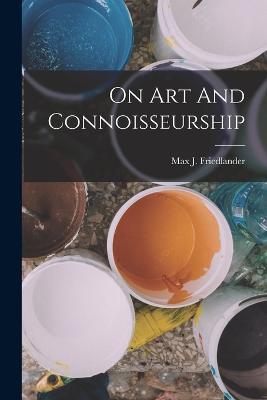 On Art And Connoisseurship - Max J Friedlander - cover