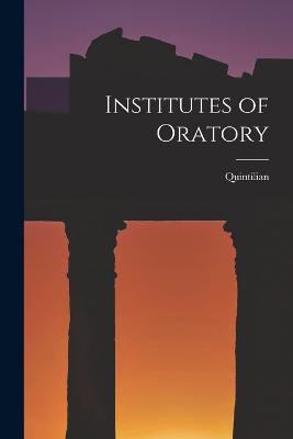 Institutes of Oratory - Quintilian - cover