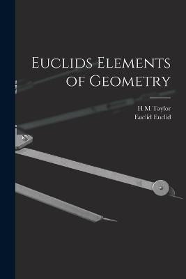 Euclids Elements of Geometry - Euclid Euclid,H M Taylor - cover