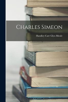 Charles Simeon - Handley Carr Glyn Moule - cover